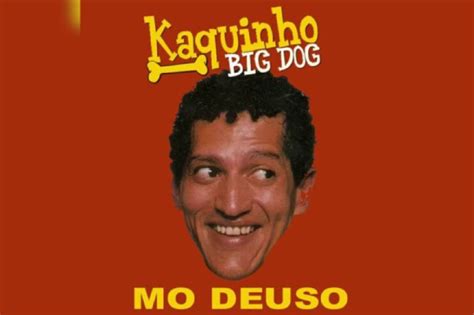 Kaquinho Big Dog morre ao sofrer mal súbito enquanto。